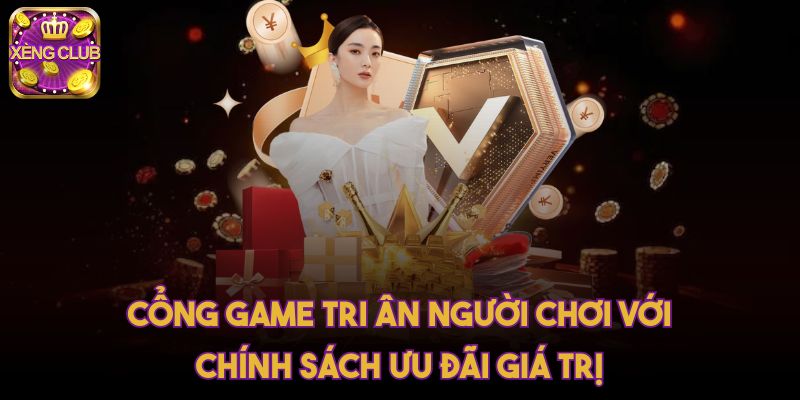 Cổng game tri ân người chơi với chính sách ưu đãi giá trị