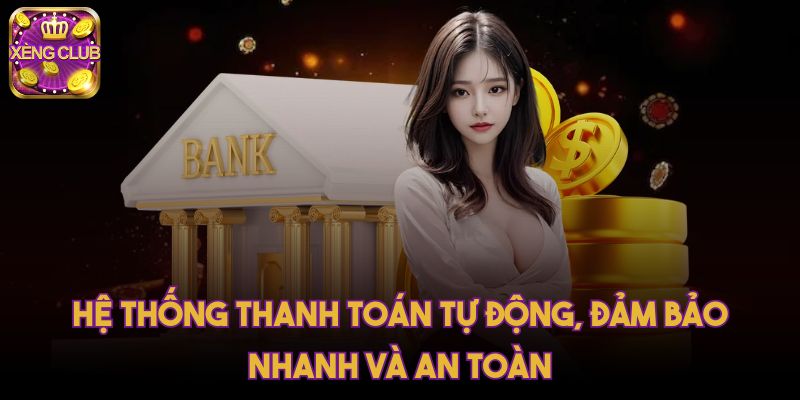 Hệ thống thanh toán tự động, đảm bảo nhanh và an toàn