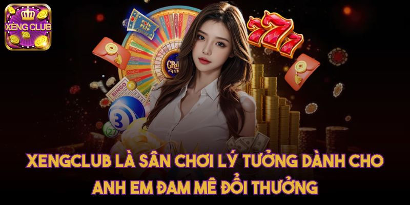 Xengclub là sân chơi lý tưởng dành cho anh em đam mê đổi thưởng